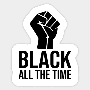 Black All The Time Sticker